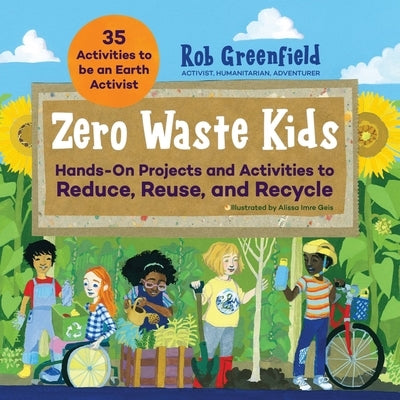 Zero Waste Kids: Hands-On Projects and Activities to Reduce, Reuse, and Recycle Paperback Quarry Books
