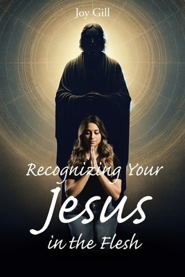 Recognizing Your Jesus in the Flesh Paperback Christian Faith Publishing