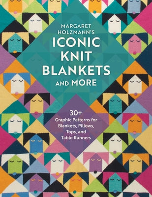 Margaret Holzmann's Iconic Knit Blankets and More: 30+ Graphic Patterns for Blankets, Pillows, Tops, and Table Runners Paperback Stackpole Books