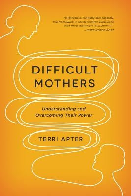 Difficult Mothers: Understanding and Overcoming Their Power Paperback W. W. Norton & Company