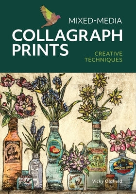 Mixed Media Collagraph Prints: Creative Techniques Paperback Crowood Press (UK)