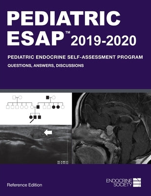 Pediatric ESAP 2019-2020 Pediatric Endocrine Self-Assessment Program Questions, Answers, Discussions Paperback Endocrine Society