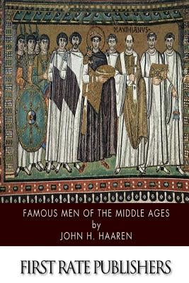 Famous Men of the Middle Ages Paperback Createspace Independent Publishing Platform