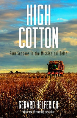 High Cotton: Four Seasons in the Mississippi Delta Paperback University Press of Mississippi