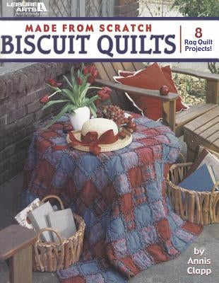 Made from Scratch Biscuit Quilts Paperback Leisure Arts
