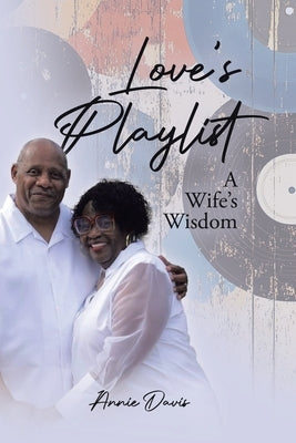 Love's Playlist: A Wife's Wisdom by Davis, Annie