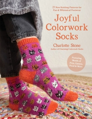 Joyful Colorwork Socks: 25 New Knitting Patterns for Fun & Whimsical Footwear Featuring Pets, Games, Food, Hobbies & More Paperback Page Street Publishing