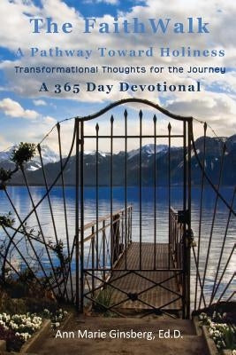 The Faith Walk: A Pathway Toward Holiness Bible Faith Books and More