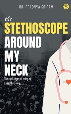 The Stethoscope around my neck Paperback Beeja House