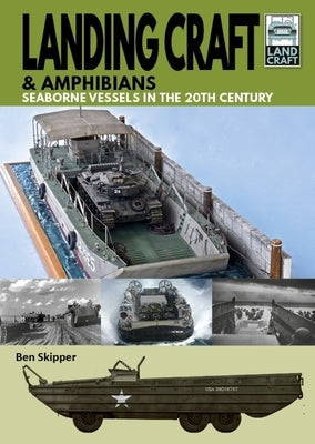 Landing Craft & Amphibians: Seaborne Vessels in the 20th Century Paperback Pen & Sword Military