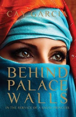 Behind Palace Walls: In the service of a Saudi princess Paperback Tafelberg