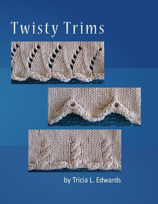 Twisty Trims Paperback Createspace Independent Publishing Platform