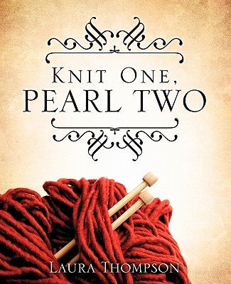 Knit One, Pearl Two Paperback Xulon Press