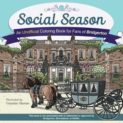 Social Season: An Unofficial Coloring Book for Fans of Bridgerton Paperback Bookpack Inc