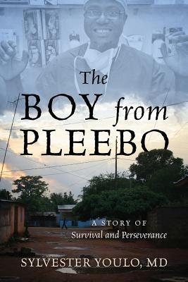 The Boy from Pleebo: A Story of Survival and Perseverance Paperback Outskirts Press