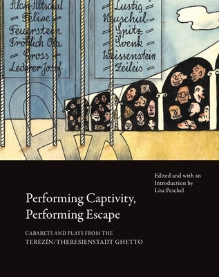 Performing Captivity, Performing Escape: Cabarets and Plays from the Terezín/Theresienstadt Ghetto Paperback Seagull Books