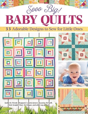 Sooo Big! Baby Quilts: 33 Adorable Designs to Sew for Little Ones Paperback Landauer (IL)