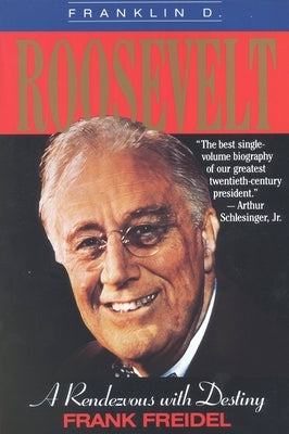 Franklin D. Roosevelt: A Rendezvous with Destiny Paperback Back Bay Books
