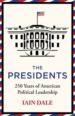 The Presidents: 250 Years of American Political Leadership Paperback Hodder & Stoughton