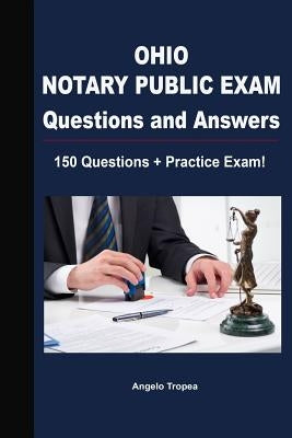 Ohio Notary Public Exam Questions and Answers: 150 Questions + Practice Exam! Paperback Createspace Independent Publishing Platform