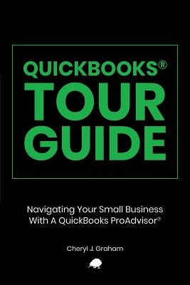 QuickBooks Tour Guide(r): Navigating Your Small Business With A QuickBooks ProAdvisor(R) Paperback Silver Fern Ventures