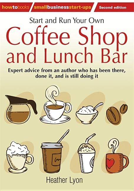 Start up and Run Your Own Coffee Shop and Lunch Bar, 2nd Edition Paperback Robinson Press