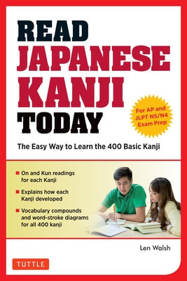 Read Japanese Kanji Today: The Easy Way to Learn the 400 Basic Kanji [Jlpt Levels N5 ] N4 and AP Japanese Language & Culture Exam] Paperback Tuttle Publishing