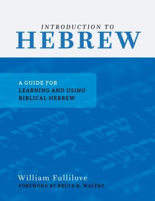 Introduction to Hebrew: A Guide for Learning and Using Biblical Hebrew Paperback P & R Publishing