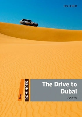 Dominoes, New Edition: Level 2: 700-Word Vocabularythe Drive to Dubai Paperback Oxford University Press, USA