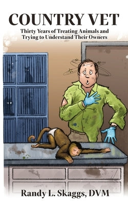 Country Vet: Thirty Years of Treating Animals and Trying to Understand Their Owners Paperback Black Rose Writing