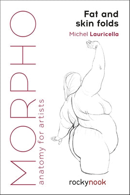 Morpho: Fat and Skin Folds: Anatomy for Artists Paperback Rocky Nook