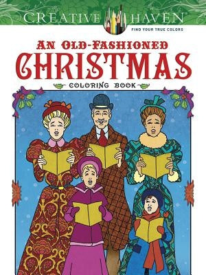 Creative Haven an Old-Fashioned Christmas Coloring Book Paperback Dover Publications