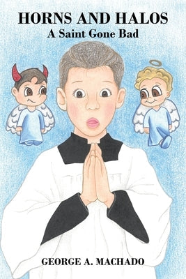 Horns and Halos: A Saint Gone Bad Paperback Outskirts Press