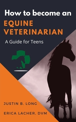 How to Become an Equine Veterinarian: a Guide for Teens Paperback Springhill Media