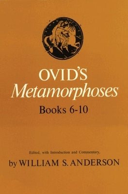 Ovid's Metamorphoses Books 6-10 Paperback University of Oklahoma Press