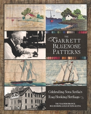 The Garrett Bluenose Patterns: Celebrating Nova Scotia's Rug Hooking Heritage Paperback Nimbus Publishing Limited