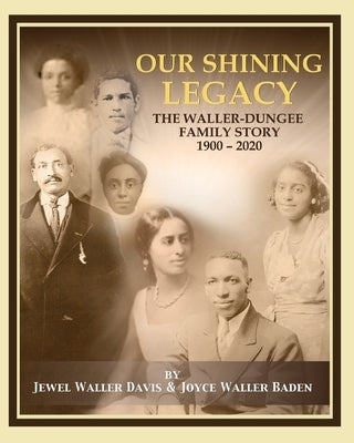 Our Shining Legacy: The Waller-Dungee Family Story 1900-2020 Paperback Jewel Davis and Joyce Baden