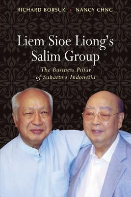 Liem Sioe Liong's Salim Group: The Business Pillar of Suharto's Indonesia Paperback Iseas-Yusof Ishak Institute