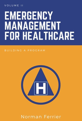 Emergency Management for Healthcare: Building a Program Paperback Business Expert Press