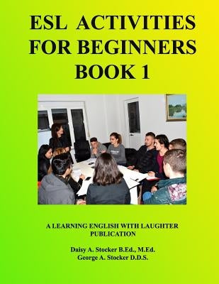 ESL Activities For Beginners Book 1: Activities For Learning English Paperback Createspace Independent Publishing Platform
