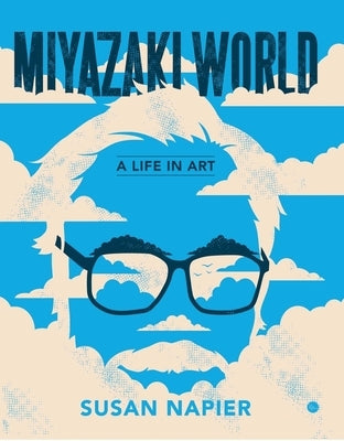 Miyazakiworld: A Life in Art Paperback Yale University Press