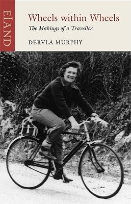 Wheels Within Wheels: The Making of a Traveller Paperback Eland Publishing