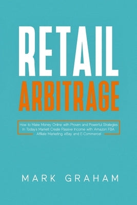 Retail Arbitrage: How to Make Money Online with Proven and Powerful Strategies in Today's Market! Create Passive Income with Amazon FBA, Paperback Vaclav Vrbensky