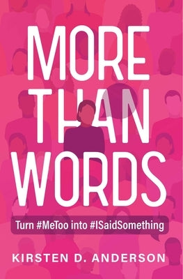 More Than Words: Turn #Metoo Into #Isaidsomething Paperback Indigo River Publishing
