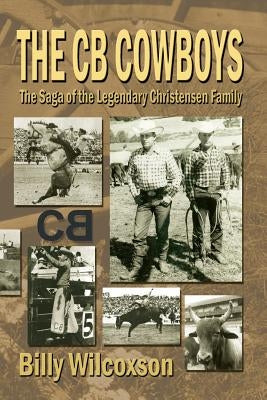 The CB Cowboys: The Saga of the Legendary Christensen Family Paperback Eakin Press
