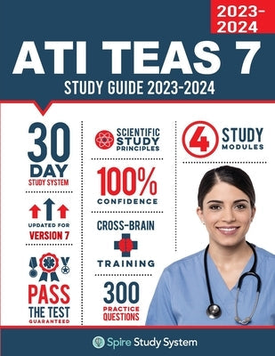 ATI TEAS 7 Study Guide: Spire Study System's ATI TEAS 7th Edition Test Prep Guide with Practice Test Review Questions for the Test of Essentia Paperback Spire Study System