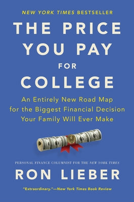 The Price You Pay for College: An Entirely New Road Map for the Biggest Financial Decision Your Family Will Ever Make Paperback Harper Paperbacks