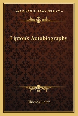 Lipton's Autobiography Paperback Kessinger Publishing