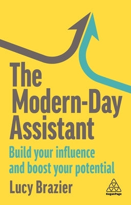 The Modern-Day Assistant: Build Your Influence and Boost Your Potential Paperback Kogan Page