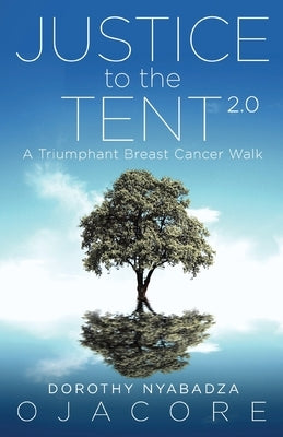 Justice to the Tent 2.0: A Triumphant Breast Cancer Walk Paperback Urlink Print & Media, LLC